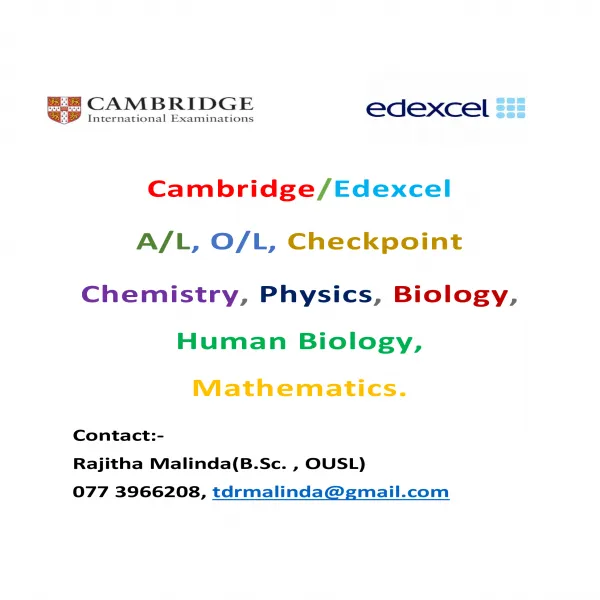 Cambridge/Edexcel Chemistry, Physics, Biology, Maths.